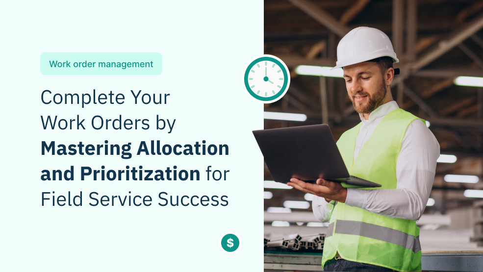 Complete-Your-Work-Orders-by-Mastering-Allocation-and-Prioritization-for-Field-Service-Success